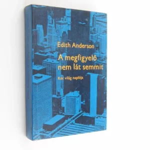 Kihagyhatatlan ajánlat Edith Anderson: A megfigyelő nem lát semmit