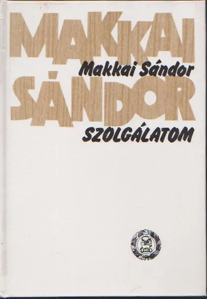 Makkai Sándor: Szolgálatom Szezonális akció