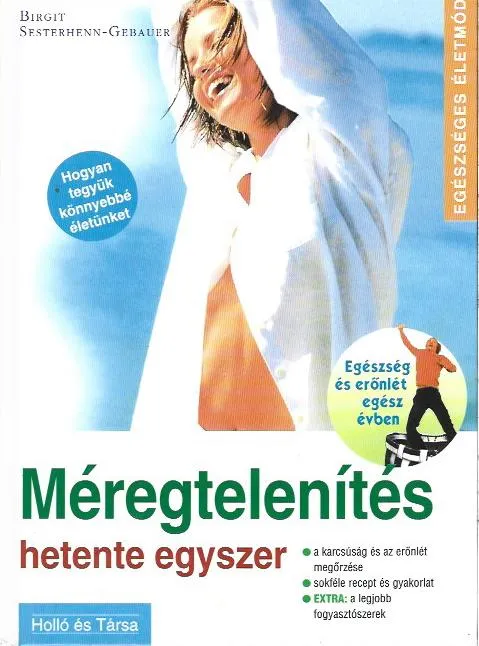Birgit Sesterhenn-Gebauer: Méregtelenítés hetente egyszer Azonnal elérhető