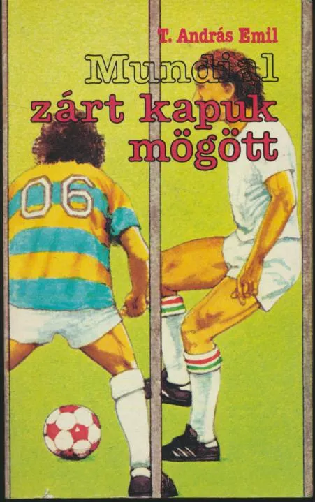 T. András Emil: Mundial zárt kapuk mögött Olcsóbb