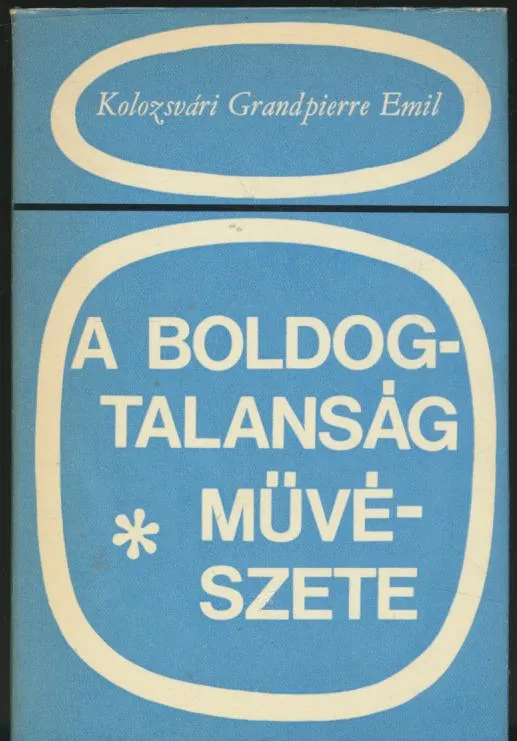 Kolozsvári Grandpierre Emil: A boldogtalanság művészete Nézd meg most