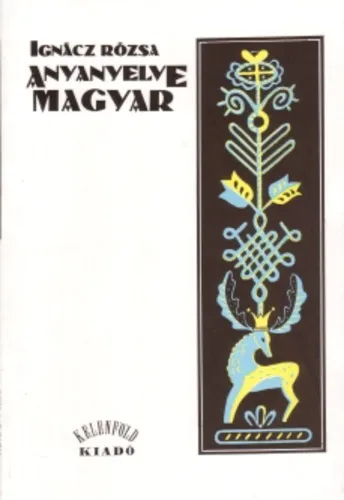 Ignácz Rózsa - Anyanyelve Magyar Legjobb ár