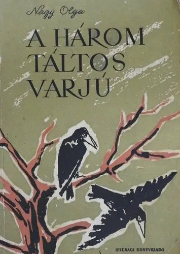 Alacsony ár Nagy Olga - A Három Táltos Varjú