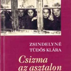 Zsindelyné Tüdős Klára - Csizma Az Asztalon Olcsó
