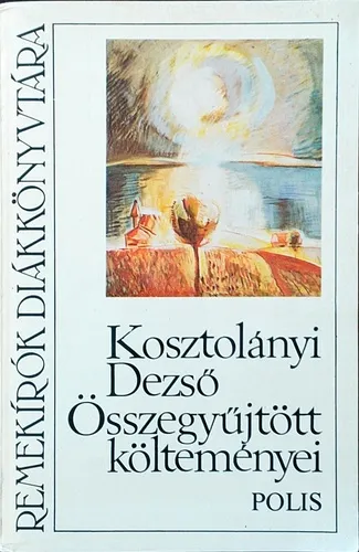 Szuper ajánlat Unipan Helga - Kosztolányi Dezső Összegyűjtött Költeményei
