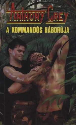 Anthony Grey - A Kommandós Háborúja Különleges ajánlat