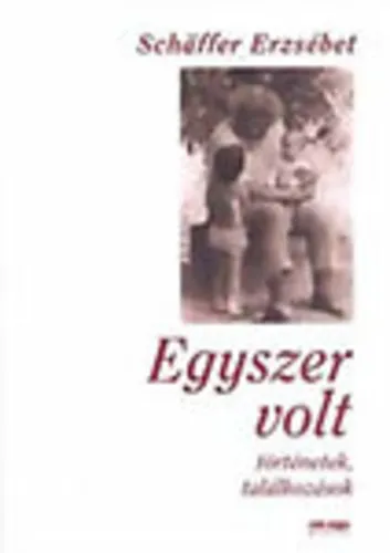 Schäffer Erzsébet - Egyszer Volt Legkelendőbb