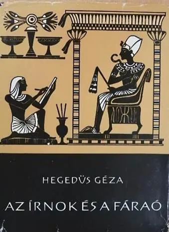 Vedd meg online Hegedüs Géza - Az írnok és a fáraó