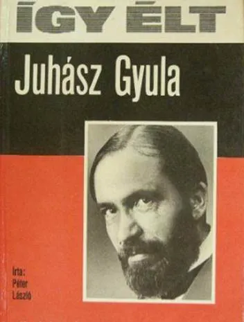 Szuper akció Péter László - Így élt Juhász Gyula