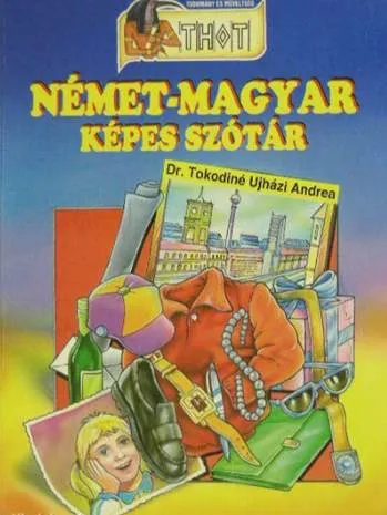 Dr. Tokodiné Ujházi Andrea - Német-magyar képes szótár Vásárlói kedvenc