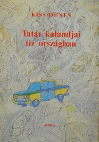 Újdonság Kiss Dénes - Tatár kalandjai tíz országban