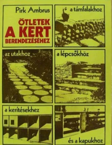 Pirk Ambrus - Ötletek a kert berendezéséhez Népszerű