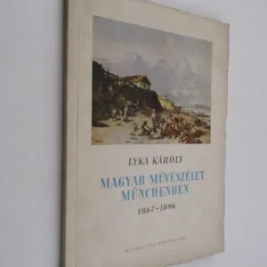 Lyka Károly: Magyar művészélet Münchenben Kedvezmény