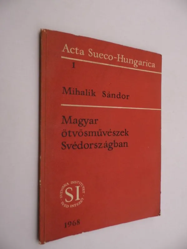 Gyors kiszállítás Mihalik Sándor: Magyar ötvösművészek Svédországban