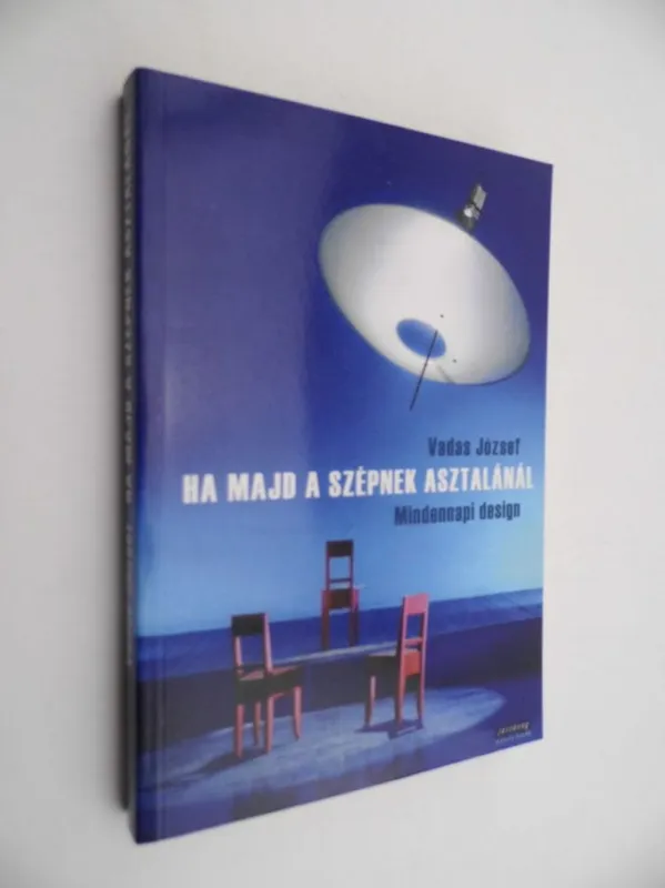 Kiárusítás Vadas József: Ha majd a szépnek asztalánál
