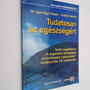 Biztonságos vásárlás Igazvölgyi Katalin, Erdélyi Katalin: Tudatosan az egészségért