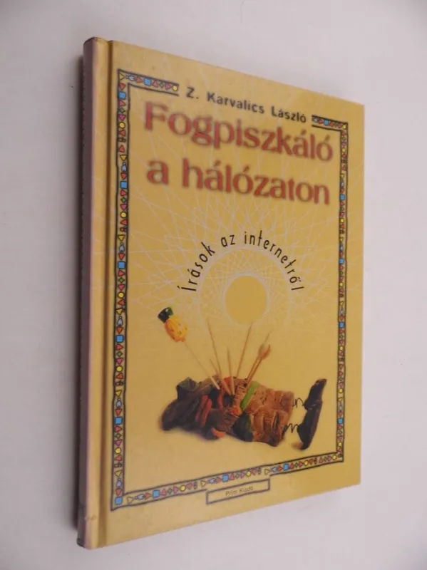 Kihagyhatatlan ajánlat Z. Karvalics László: Fogpiszkáló a hálózaton