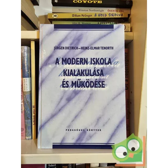 Jürgen Dietrich, Heinz-Elmar Tenorth: A modern iskola kialakulása és működése Kedvezményes ár