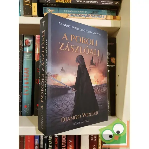Django Wexler: A pokoli zászlóalj (Árnyháborúk 5.) (Főnix Astra) (újszerű) Korlátozott ajánlat