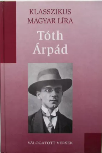 Szezonális akció Tóth Árpád: Tóth Árpád Válogatott versek
