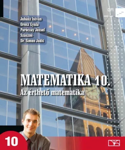 Rendeld meg most Juhász I.; Orosz Gy.; Paróczay J.; Szászné S. J: Matematika 10. - Az érthető matematika