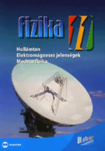 Molnár Miklós - Nagy Anett - Mező Tamás: Fizika 11. - Út a tudáshoz - Hullámtan, elektromágneses jelenségek, modern fizika Vedd meg online