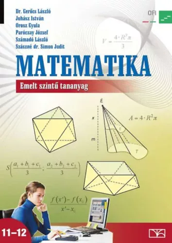 Olcsó Dr. Gerőcs László - Számadó László, Juhász István, Orosz Gyula, Paróczay József, Szászné Simon Judit: Matematika 11-12. - Emelt szintű tananyag