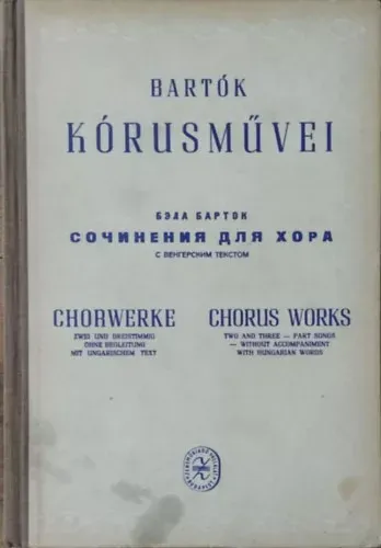 Bartók Béla: Bartók Béla kórusművei (Két és három szólamra gyermek-, női- és férfikarok részére) Outlet