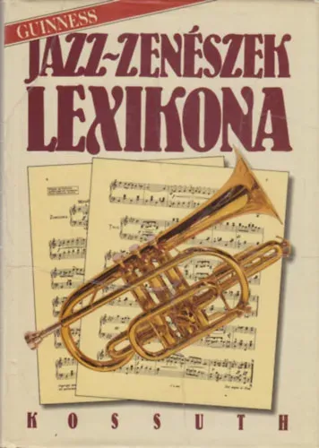 Korlátozott ajánlat Larkin Colin (főszerk.): Jazz-zenészek lexikona (Guinness) - Ki kicsoda a jazzben?