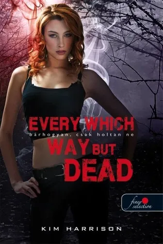Every Which Way But Dead – Bárhogyan, csak holtan ne (Hollows 3.)(E-könyv) Gyors kiszállítás