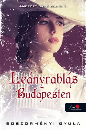 Ambrózy báró esetei I. – Leányrablás Budapesten Azonnal elérhető
