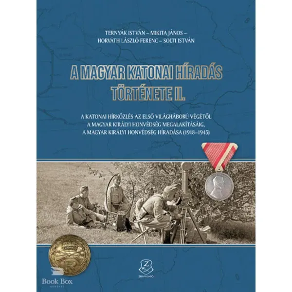 A magyar katonai híradás története II.- A katonai hírközlés az első világháború végétől a magyar királyi honvédség megalakításáig, a magyar királyi honvédség híradása (1918-1945) Rendeld meg most