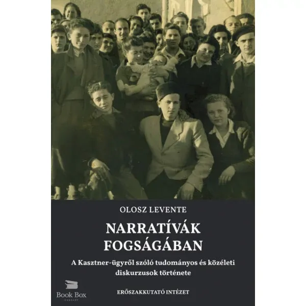 Narratívák fogságában- A Kasztner-ügyről szóló tudományos és közéleti diskurzusok története Kiárusítás