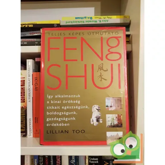 Lillian Too: Feng Shui - Teljes képes útmutató Ajánlat