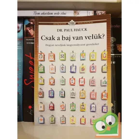Akció Paul Hauck: Csak a baj van velük? (Hétköznapi pszichológia)