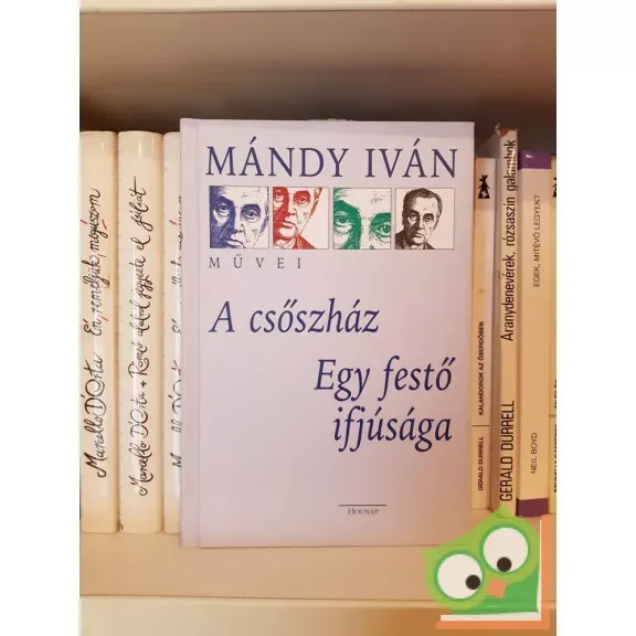 Legnépszerűbb Mándy Iván: A csőszház / Egy festő ifjúsága