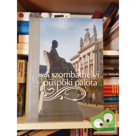 Zsámbéky Mónika, Németh József: A szombathelyi püspöki palota Vedd meg online