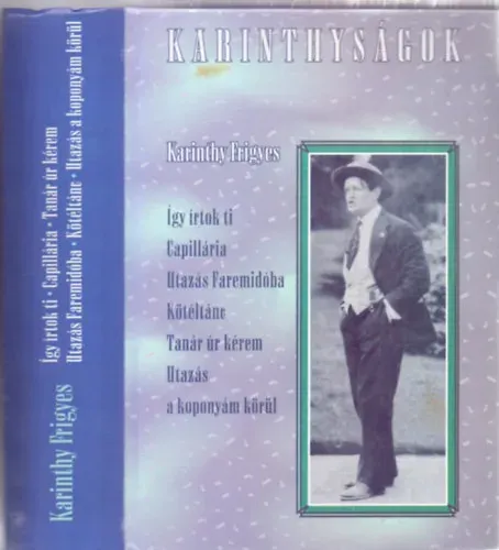 Karinthyságok (Tanár úr kérem - Így írtok ti (Válogatás) - Capillária - Utazás Faremidóba - Kötéltánc - Utazás a koponyám körül) - Karinthy Frigyes Rendeld meg most