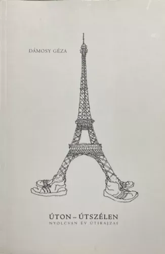 Outlet Úton - útszélen (Nyolcvan év útirajzai) - Dámosy Géza
