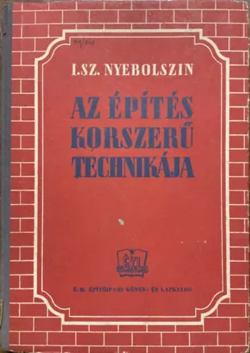 Az építés korszerű technikája - I. Sz. Nyebolszin Exkluzív ajánlat
