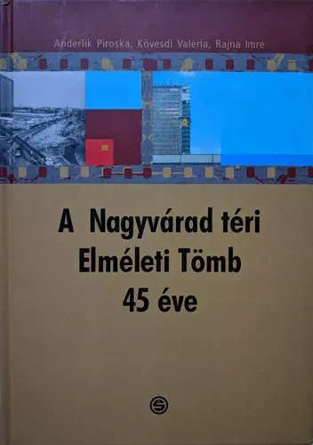 A Nagyvárad téri Elméleti Tömb 45 éve - Anderlik Piroska, Kövesdi Valéria, Rajna Imre Árengedmény