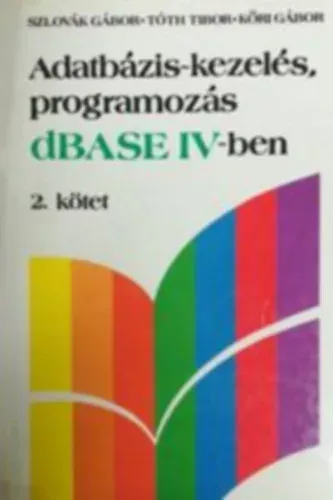 Vedd meg online Adatbázis-kezelés, programozás dBASE IV-ben II. - Szlovák Gábor - Tóth Tibor - Kőri Gábor