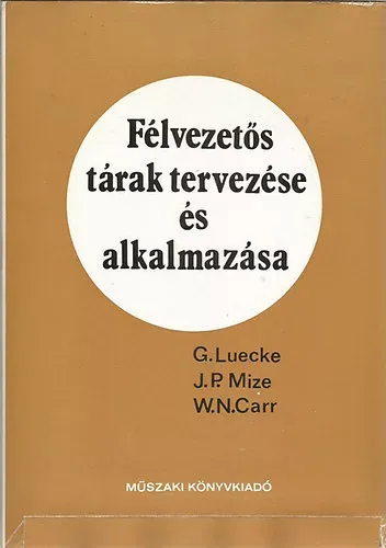 Félvezetős tárak tervezése és alkalmazása - Luecke-Mize-Carr Ne maradj le