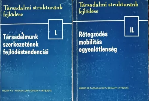 Népszerű Társadalmi struktúrák fejlődése I-II. (Társadalmunk szerkezetének fejlődéstendenciái + Rétegződés, mobilitás, egyenlőtlenség) - Kálmán Katalin, Várnai Györgyi (szerk.)
