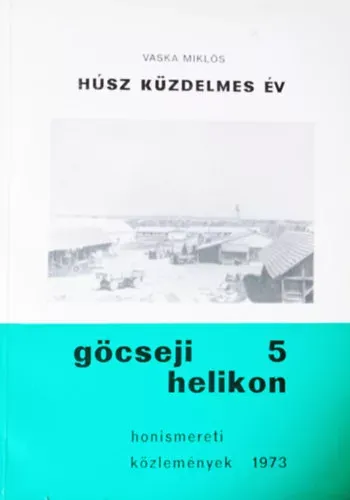 Göcseji helikon 5 - Honismereti közlemények 1973 - Húsz küzdelmes év - Vaska Miklós Legkelendőbb
