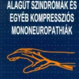Újdonság Alagút szindrómák és egyéb kompressziós mononeuropáthiák - Komár József