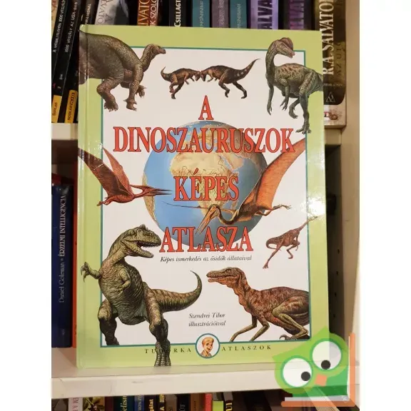 Újdonság Dönsz Judit (szerk.): A dinoszauruszok képes atlasza (A dinoszauruszok képes atlasza 1.)