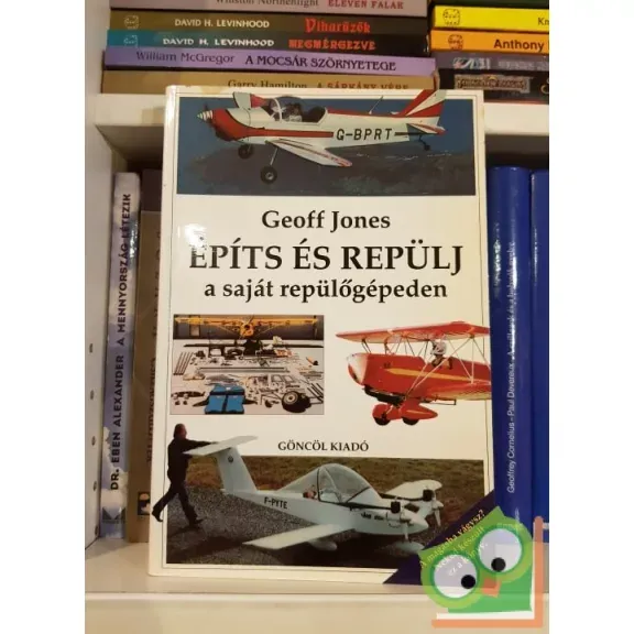 Geoff Jones: Építs és repülj a saját repülőgépeden Gyors kiszállítás