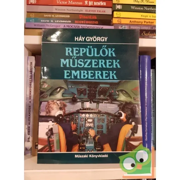 Rendeld meg most Háy György: Repülők, műszerek, emberek