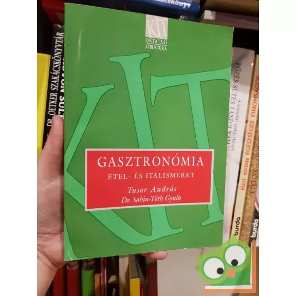 Tusor András, Sahin-Tóth Gyula: Gasztronómia - Étel- és italismeret Gyors kiszállítás